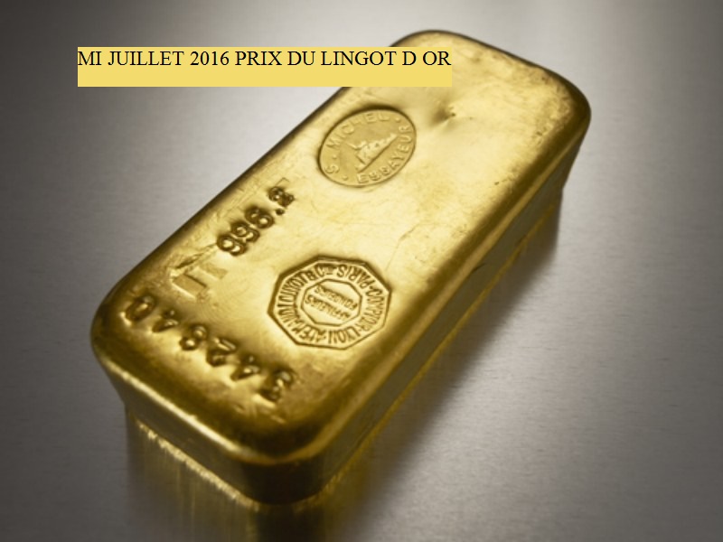 Prix du lingot d'or en juillet 2016